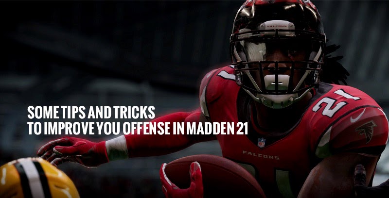 Some Tips and Tricks To Improve You Offense In Madden 21