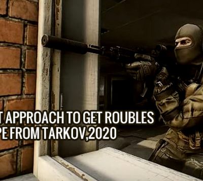 The best approach to get roubles in Escape from Tarkov,2020 - posted by Data Toggle at Biophotonics.World