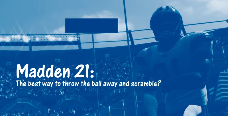 Madden 21: The best way to throw the ball away and scramble?