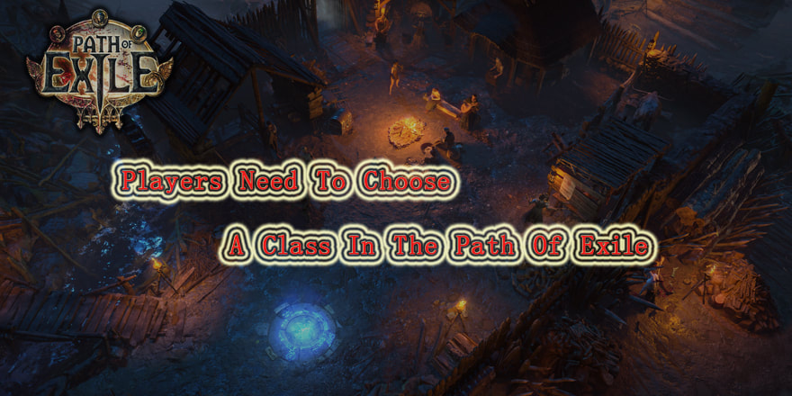 Players Need To Choose A Class In The Path Of Exile