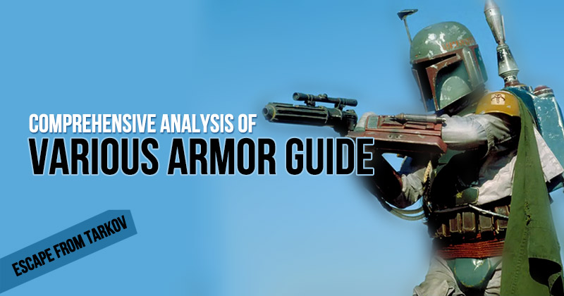 Comprehensive analysis of various armor guide in Escape from Tarkov – Escape From Tarkov Area and Guide