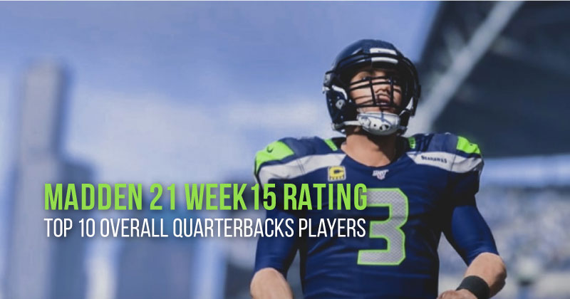Madden 21: Top 15 overall Quarterbacks Players in Week 15 Rating | REEXILE