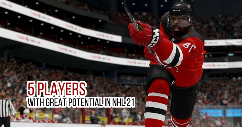 5 Players With Great Potential In NHL 21