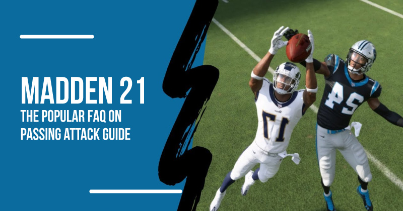 Madden 21: The popular FAQ on Passing attack guide