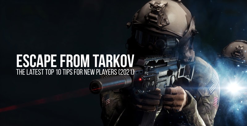 Escape from Tarkov: The latest Top 10 Tips for new players (2021)