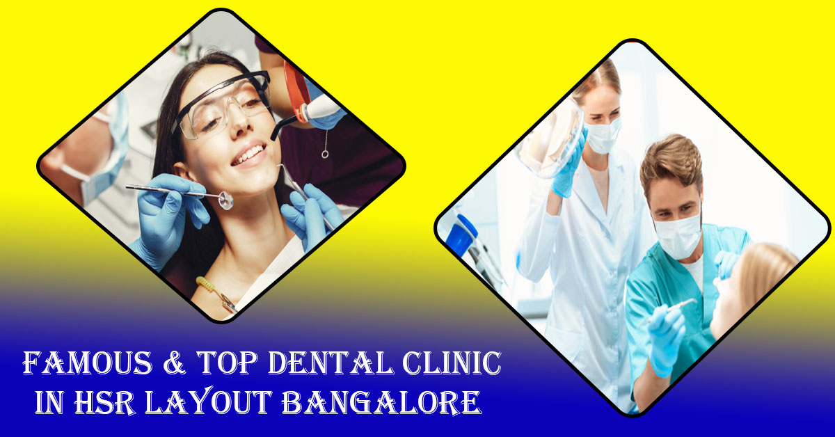 Best Dentist in HSR Layout Bangalore | Famous & Top Dentist