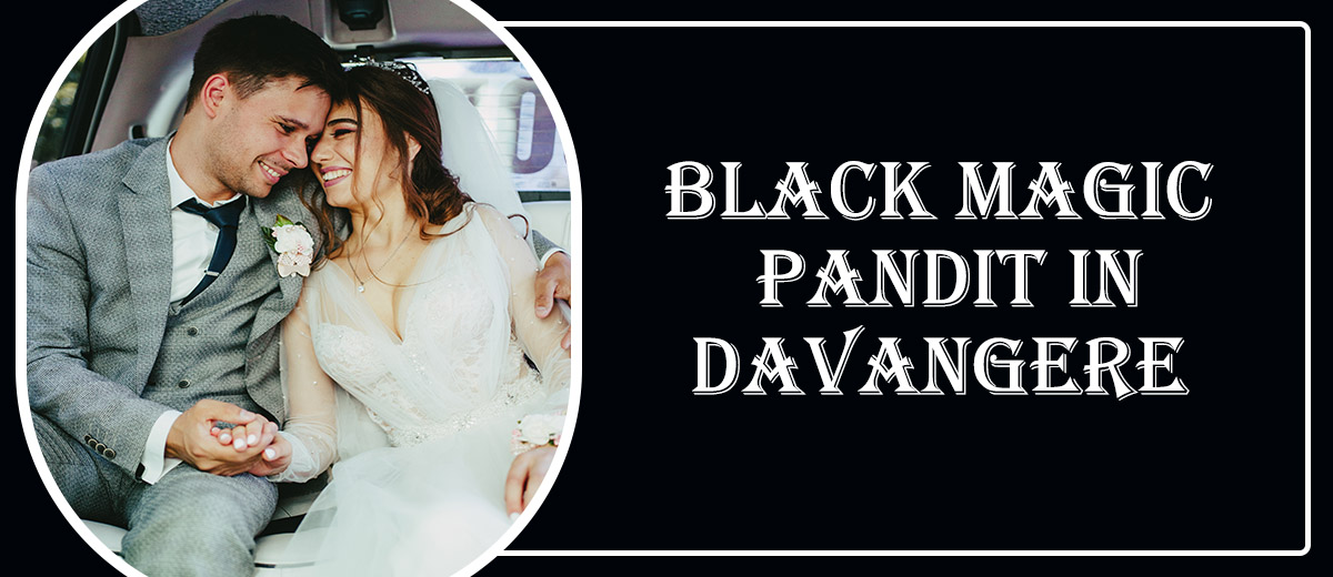 Black Magic Astrologer in Davangere | Black Magic Specialist