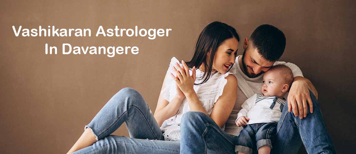 Vashikaran Astrologer in Davangere | Vashikaran Specialist