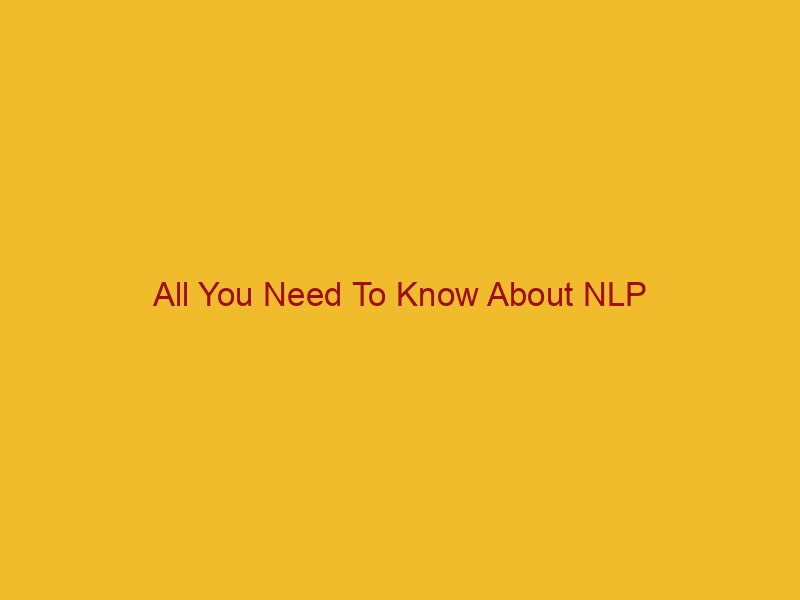 All You Need To Know About NLP -