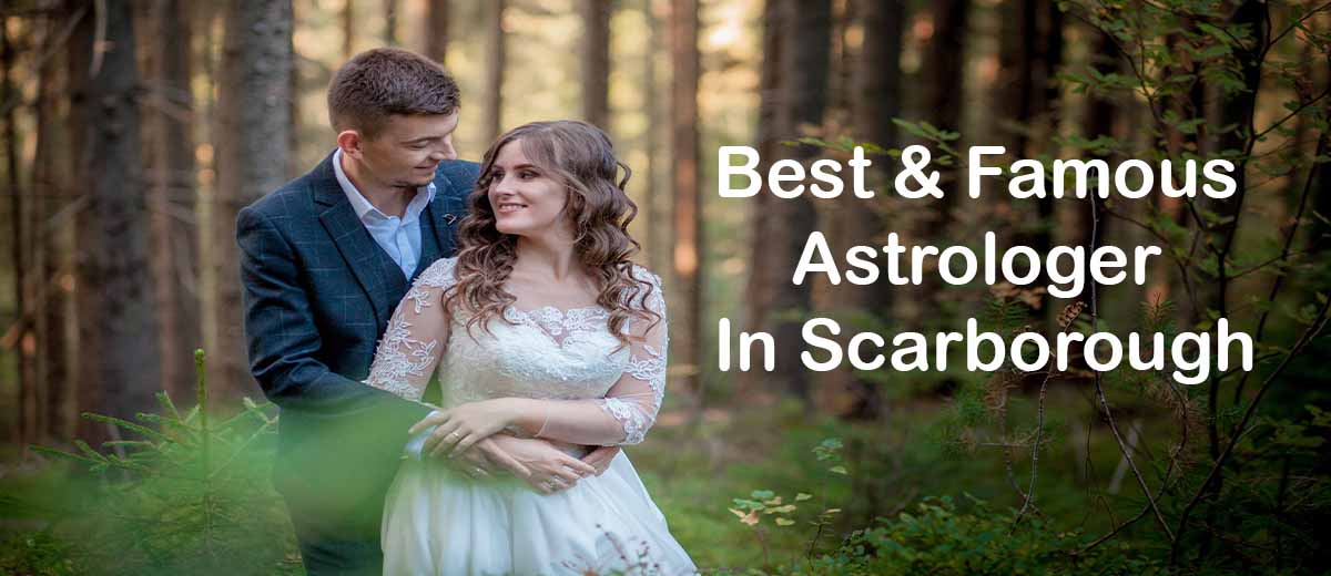 Best & Famous Astrologer In Scarborough – World Famous Astrologers