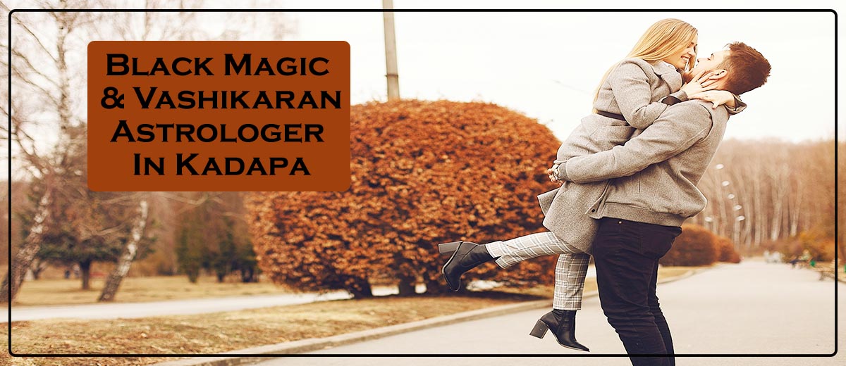 Black Magic Astrologer in Kadapa | Vashikaran Astrologer in Kadapa