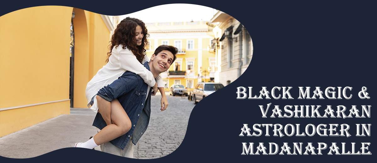Black Magic Astrologer in Madanapalle | Vashikaran Astro