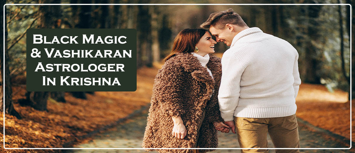 Black Magic Astrologer in Krishna | Vashikaran Astrologer in Krishna