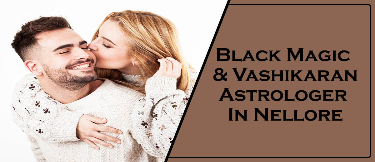 Black Magic Astrologer in Nellore | Vashikaran Astrologer in Nellore