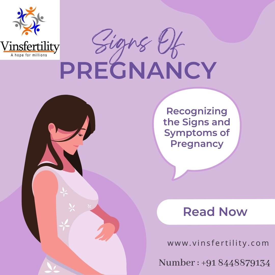 Recognizing the Signs and Symptoms of Pregnancy - Vinsfertility.com