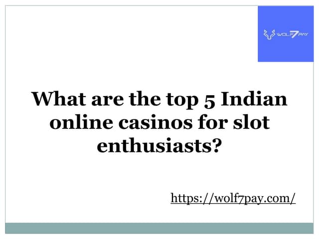 What are the top 5 Indian online casinos for slot enthusiasts? | PPT