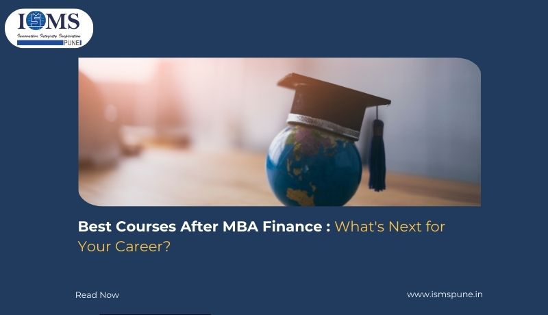 Best Courses After MBA Finance: What's Next for Your Career          -         ISMS PUNE